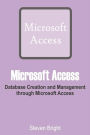 Microsoft Access: Database Creation and Management through Microsoft Access