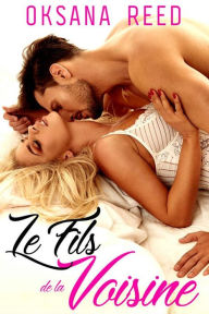 Title: Le Fils de la Voisine - TOME 1, Author: Oksana Reed