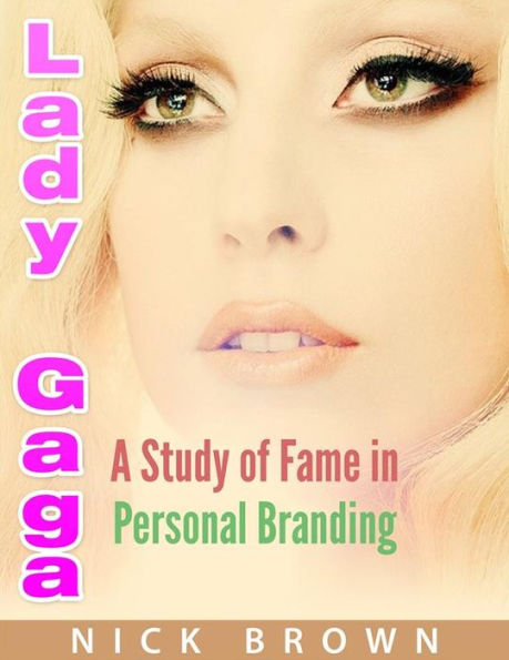 Lady GAGA: A Study of Fame in Personal Branding