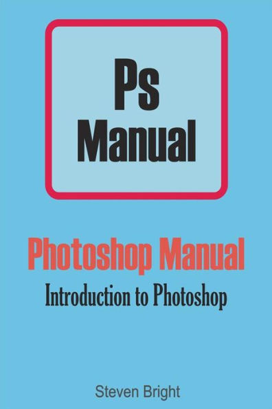 Photoshop Manual: Introduction to Photoshop