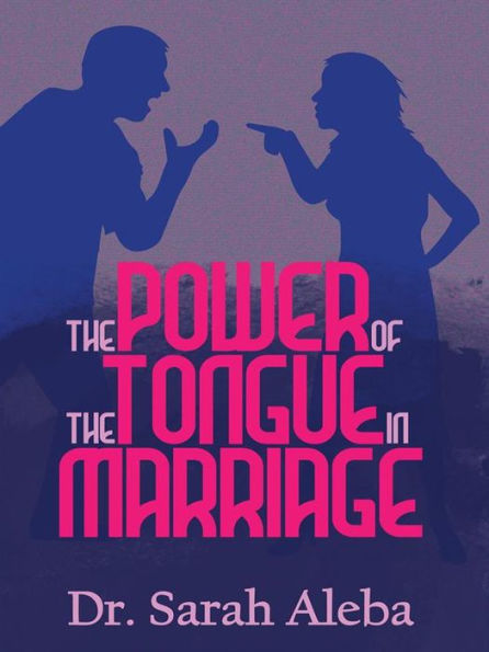 The power of the tongue in marriage.