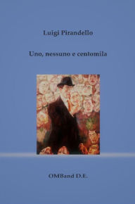 Title: Uno, nessuno e centomila, Author: Luigi Pirandello