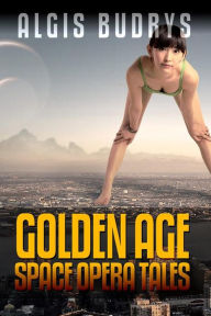 Title: Algis Budrys: Golden Age Space Opera Tales, Author: Algis Budrys