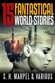 Title: 15 Fantastical World-Stories, Author: Various