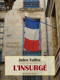 Title: L'insurgé, Author: Jules Vallès