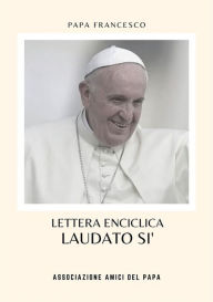 Title: Laudato Si': Enciclica sulla cura della casa comune, Author: Pope Francis