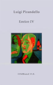 Title: Enrico IV, Author: Luigi Pirandello