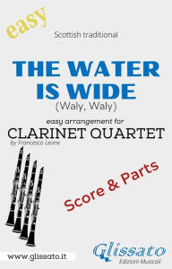 Title: The Water is Wide - Easy Clarinet Quartet (score & parts): (Waly, Waly), Author: Scottish traditional