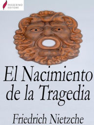 Title: El Nacimiento de la Tragedia, Author: Friedrich Nietzsche
