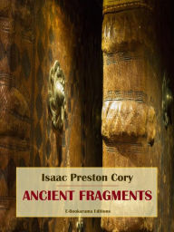 Title: Ancient Fragments, Author: Isaac Preston Cory