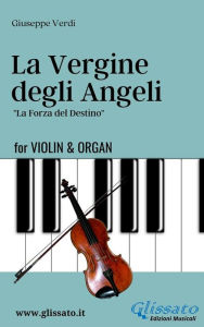 Title: La Vergine degli Angeli - Violin & Organ: La Forza del Destino, Author: Giuseppe Verdi