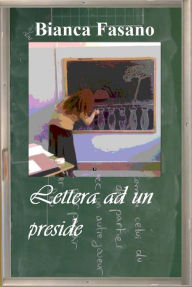 Title: Lettera ad un preside, Author: Bianca Fasano