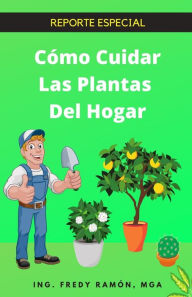 Title: Co?mo Cuidar las Plantas del Hogar, Author: Fredy Ramón