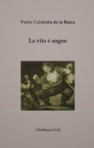 Title: La vita è sogno, Author: Pedro Calderon de la Barca