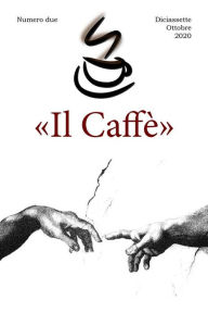 Title: «Il Caffè» numero due: Diciassette Ottobre 2020, Author: Stefano Poma