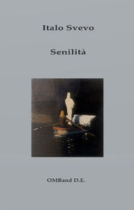 Title: Senilità, Author: Italo Svevo