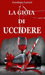 Title: La gioia di uccidere, Author: Gerolamo Lazzeri