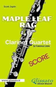 Title: Maple Leaf Rag - Clarinet Quartet (score), Author: Scott Joplin