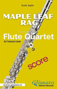 Title: Maple Leaf Rag - Flute Quartet (score), Author: Scott Joplin