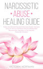 Narcissistic Abuse Healing Guide: Follow the Ultimate Narcissists Recovery Guide, Heal and Move on from an Emotional Abusive Relationship! Recover from Narcissism or Narcissist Personality Disorder!