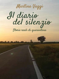 Title: Il diario del silenzio: Storie reali di quarantena, Author: Martina Vaggi