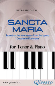 Title: Sancta Maria - Tenor & Piano: based on the Intermezzo from the opera 