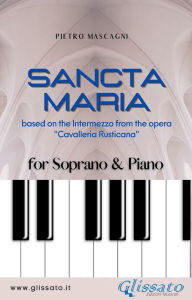 Title: Sancta Maria - Soprano & Piano: based on the Intermezzo from the opera 