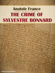 Title: The Crime of Sylvestre Bonnard, Author: Anatole France