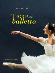Title: teoria del balletto - Cosi: manuale per l'insegnamento della danza classica, Author: Liliana Cosi