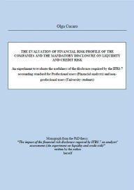 Title: The evaluation of financial risk profile of the companies and the mandatory disclosure on Liquidity and Credit Risk: An experiment to evaluate the usefulness of the disclosure required by the IFRS 7 accounting standard for Professional users (Financial an, Author: Olga Cucaro