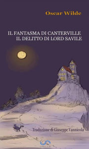 Title: Il fantasma di Canterville & Il delitto di Lord Savile, Author: Oscar Wilde