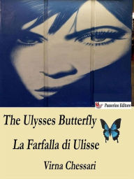 Title: The Ulysses Butterfly La Farfalla di Ulisse, Author: Virna Chessari