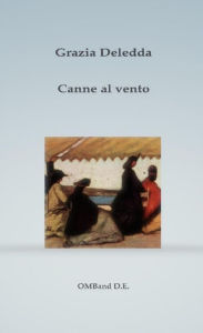 Title: Canne al vento, Author: Grazia Deledda