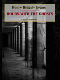 Title: Hours with the Ghosts, Author: Henry Ridgely Evans
