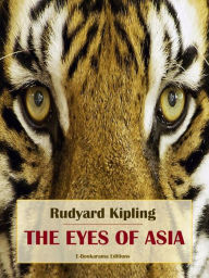 Title: The Eyes of Asia, Author: Rudyard Kipling