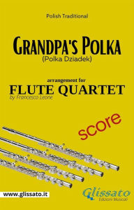 Title: Grandpa's Polka - Flute Quartet - Score: Polka Dziadek, Author: Francesco Leone