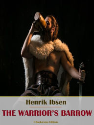 Title: The Warrior's Barrow, Author: Henrik Ibsen