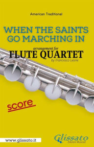 Title: When The Saints Go Marching In - Flute Quartet - Score, Author: Francesco Leone