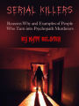 Serial Killers: Reasons Why and Examples of People Who Turn into Psychopath Murderers