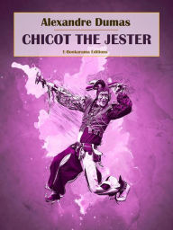 Title: Chicot the Jester, Author: Alexandre Dumas