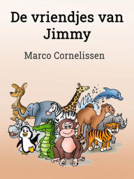 Title: De vriendjes van Jimmy, Author: Marco Cornelissen