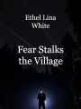 Fear Stalks the Village