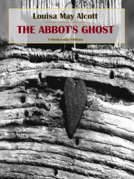 Title: The Abbot's Ghost, Author: Louisa May Alcott