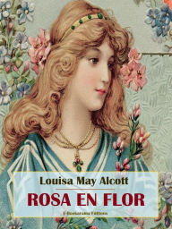 Title: Rosa en flor, Author: Louisa May Alcott