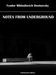 Title: Notes from Underground, Author: Fyodor Mikhailovich Dostoevsky