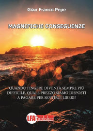 Title: Magnifiche conseguenze, Author: Gian Franco Pepe