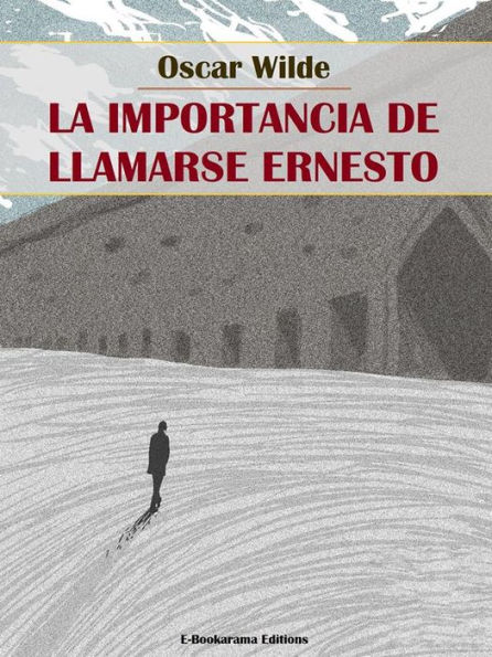 La importancia de llamarse Ernesto