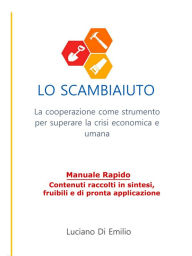 Title: Lo Scambiaiuto: La cooperazione come strumento per superare la crisi economica e umana, Author: Luciano Di Emilio