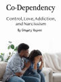 Co-Dependency: Control, Love, Addiction, and Narcissism