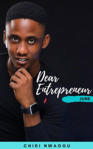 Title: Dear Entrepreneur: June, Author: Chidi Nwaogu